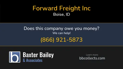 Forward Freight Inc 13601 W Mcmillan Rd 102-311 Boise, ID DOT:2972564 FF:13332